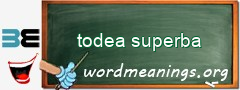 WordMeaning blackboard for todea superba